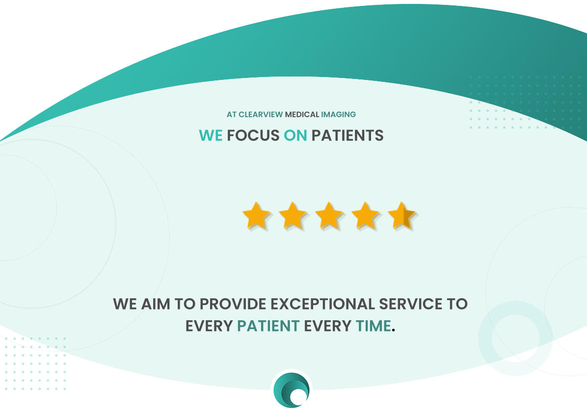 WE AIM TO PROVIDE EXCEPTIONAL SERVICE TO  EVERY PATIENT EVERY TIME. AT CLEARVIEW MEDICAL IMAGING WE FOCUS ON PATIENTS